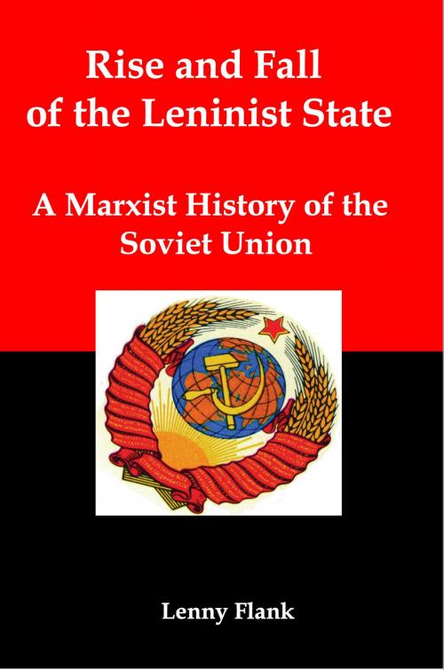 Cover of the book Rise and Fall of the Leninist State: A Marxist History of the Soviet Union by Lenny Flank, Lenny Flank