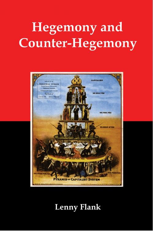 Cover of the book Hegemony and Counter-Hegemony: Marxism, Capitalism, and their Relation to Sexism, Racism, Nationalism and Authoritarianism by Lenny Flank, Lenny Flank