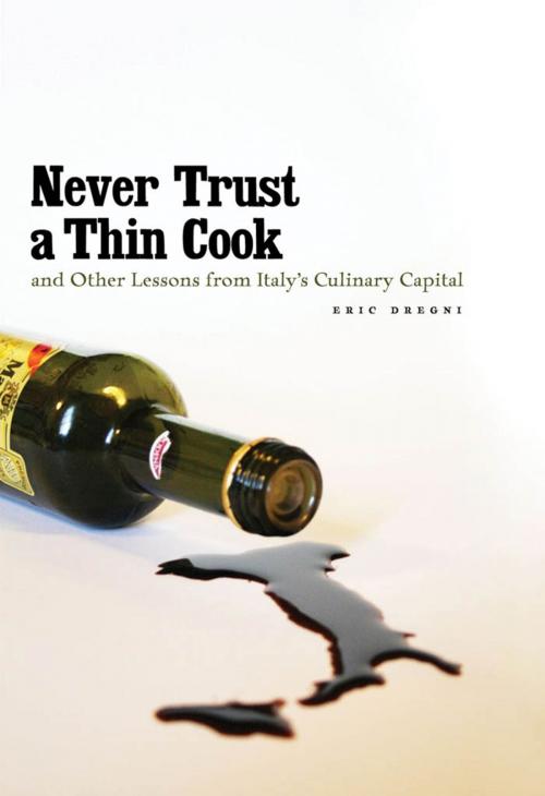 Cover of the book Never Trust a Thin Cook and Other Lessons from Italy’s Culinary Capital by Eric Dregni Dregni, University of Minnesota Press