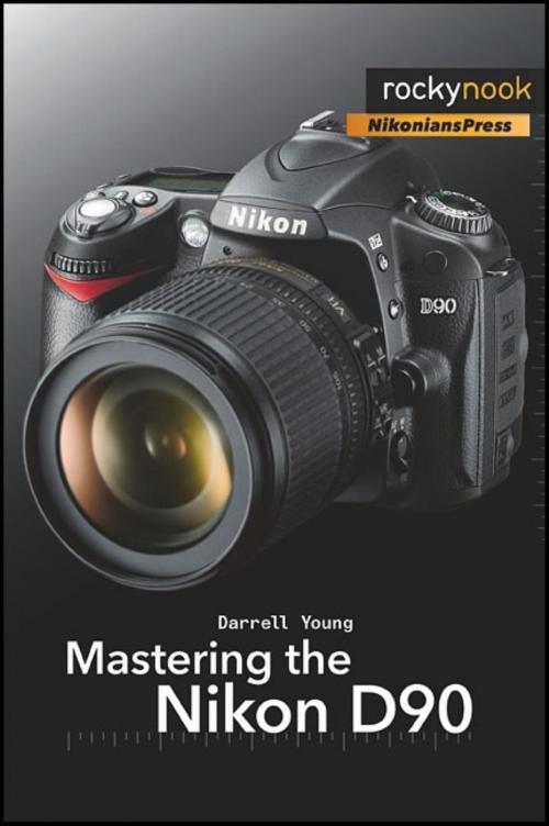Cover of the book Mastering the Nikon D90 by Darrell Young, Rocky Nook