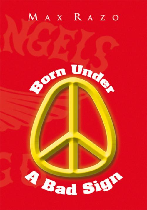 Cover of the book Born Under a Bad Sign by Max Razo, Xlibris US
