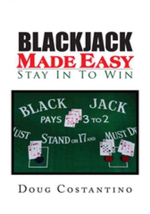 Cover of the book Blackjack Made Easy by Doug Costantino, Xlibris US