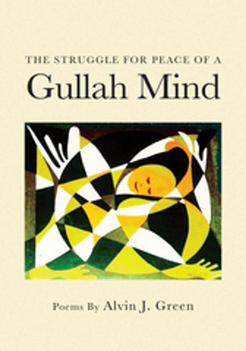 Cover of the book The Struggle for Peace of a Gullah Mind by Alvin J. Green, Xlibris US