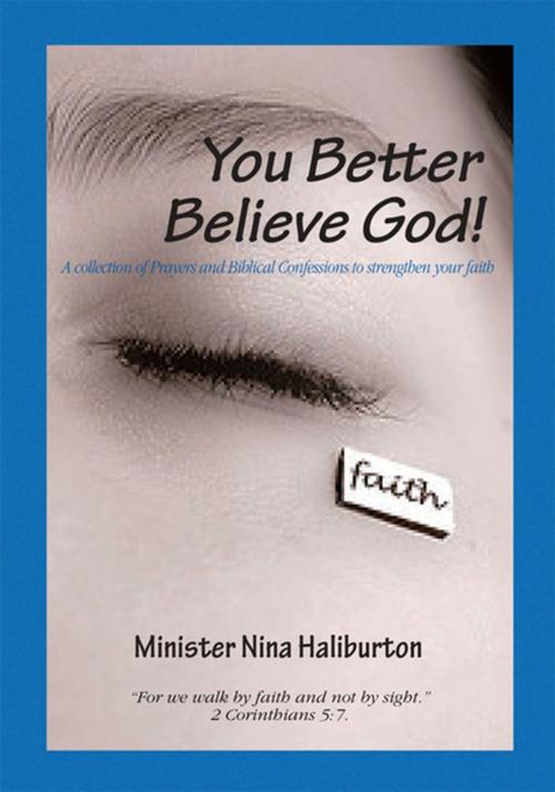 Cover of the book You Better Believe God!!! by Minister Nina Haliburton, Xlibris US
