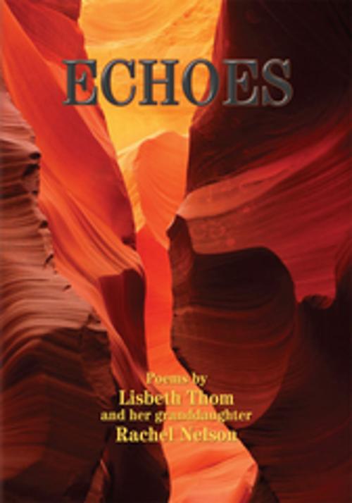 Cover of the book Echoes by Lisbeth Thom, Rachel Nelson, Xlibris US