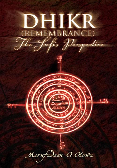Cover of the book Dhikr (Remembrance) the Sufis Perspective by Morufudeen O. Olowu, Xlibris US