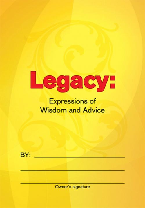 Cover of the book Legacy: Expressions of Wisdom and Advice by Wendy Soria, Xlibris US