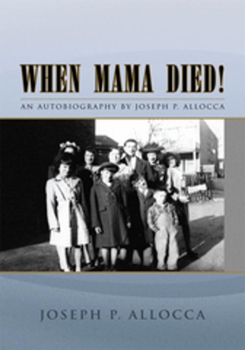 Cover of the book When Mama Died! by Joseph P. Allocca, Xlibris US
