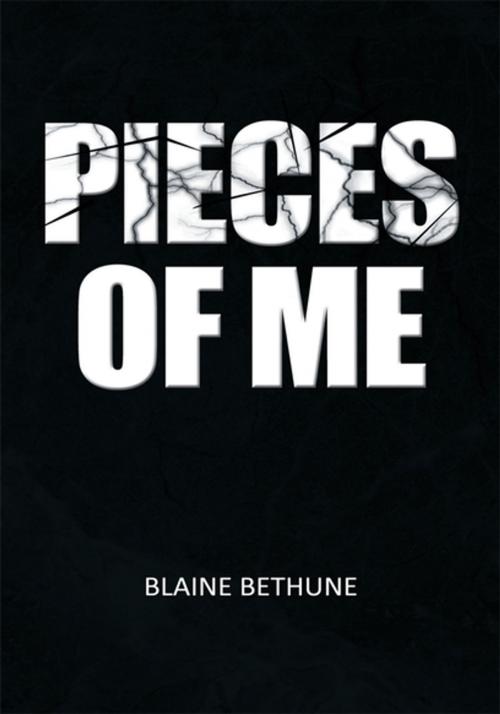 Cover of the book Pieces of Me by Blaine Bethune, Xlibris US