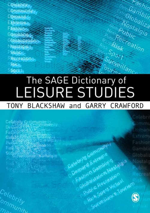 Cover of the book The SAGE Dictionary of Leisure Studies by Tony Blackshaw, Garry Crawford, SAGE Publications