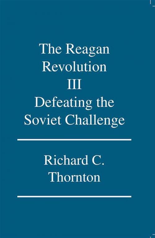Cover of the book The Reagan Revolution Iii by Richard C. Thornton, Trafford Publishing
