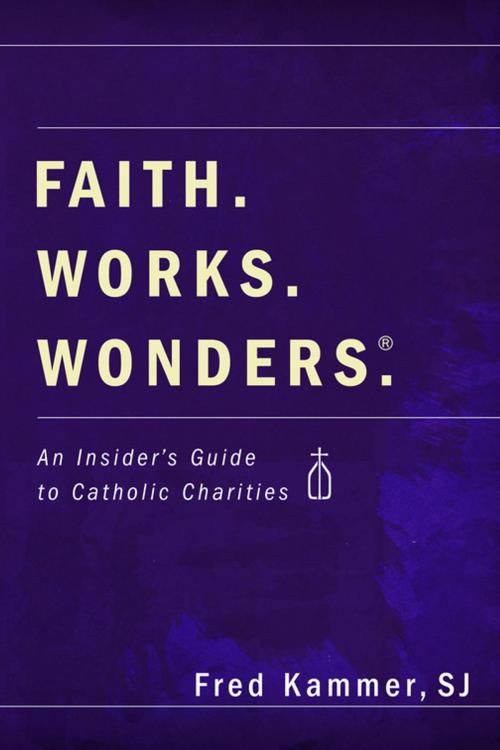 Cover of the book Faith. Works. Wonders. by Fred Kammer, Wipf and Stock Publishers