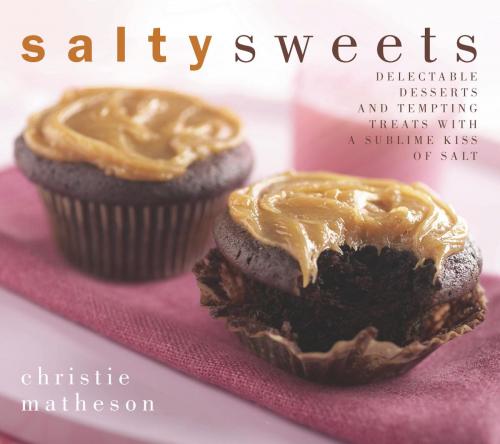 Cover of the book Salty Sweets by Christie Matheson, Harvard Common Press