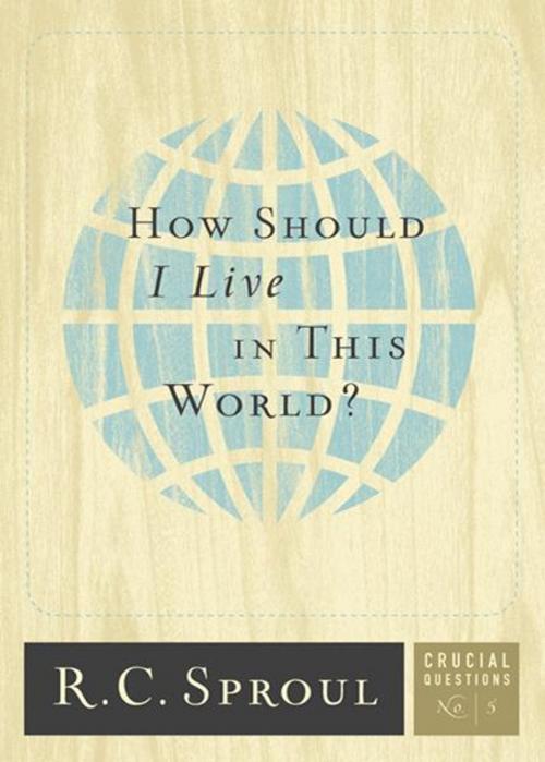Cover of the book How Should I Live in this World? by R.C. Sproul, Reformation Trust Publishing