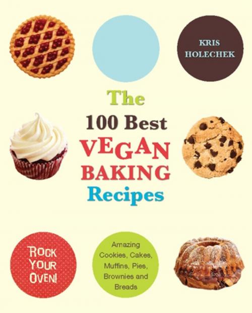 Cover of the book The 100 Best Vegan Baking Recipes by Kris Holechek Peters, Ulysses Press