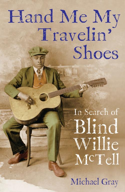 Cover of the book Hand Me My Travelin' Shoes by Michael Gray, Chicago Review Press