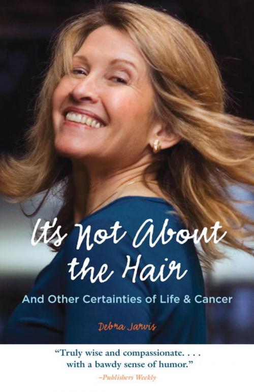 Cover of the book It's Not About the Hair by Debra Jarvis, Sasquatch Books
