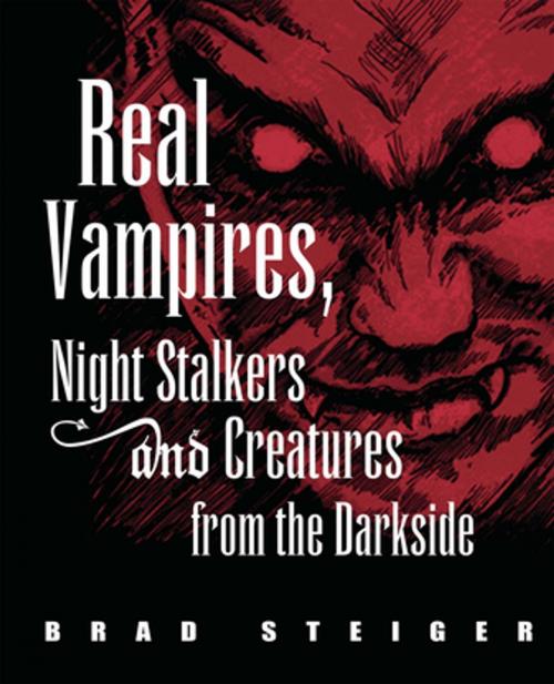 Cover of the book Real Vampires, Night Stalkers and Creatures from the Darkside by Brad Steiger, Visible Ink Press