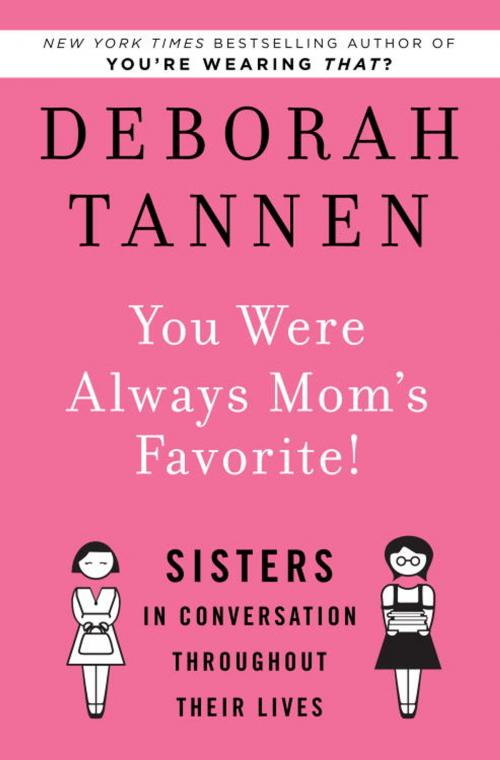Cover of the book You Were Always Mom's Favorite! by Deborah Tannen, Random House Publishing Group