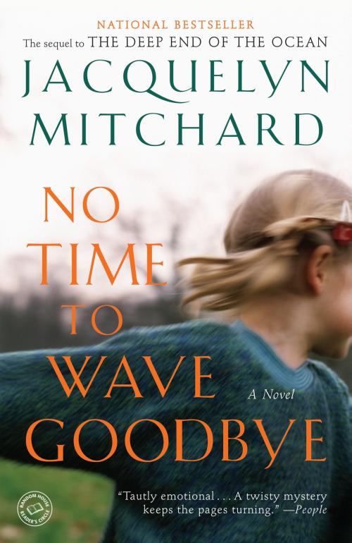 Cover of the book No Time to Wave Goodbye by Jacquelyn Mitchard, Random House Publishing Group
