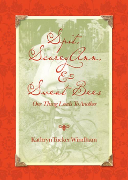 Cover of the book Spit, Scarey Ann, and Sweat Bees by Kathryn Tucker Windham, NewSouth Books
