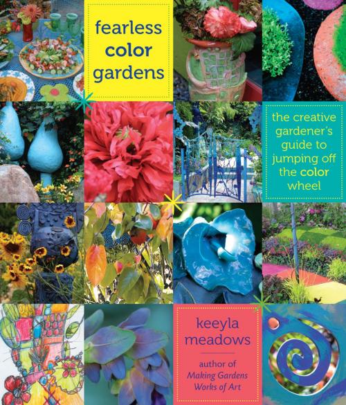 Cover of the book Fearless Color Gardens by Keeyla Meadows, Timber Press