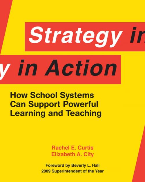 Cover of the book Strategy in Action by Rachel  E. Curtis, Elizabeth A. City, Harvard Education Press