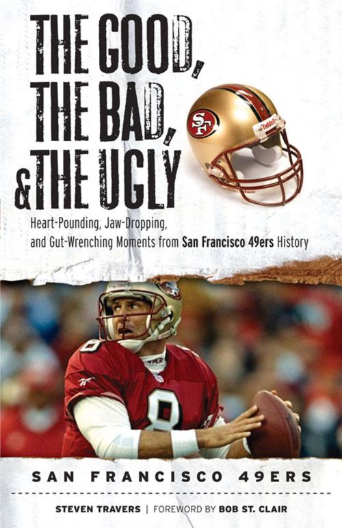 Cover of the book The Good, the Bad, & the Ugly: San Francisco 49ers by Steven Travers, Triumph Books