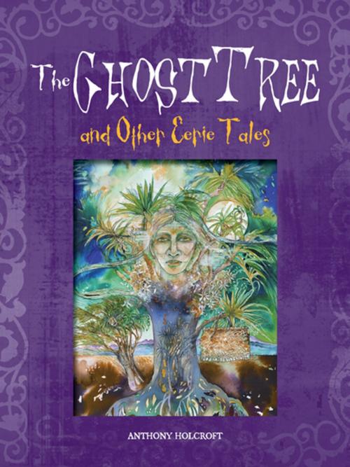 Cover of the book Ghost Tree & Other Eerie Tales by Anthony Holcroft, Penguin Random House New Zealand