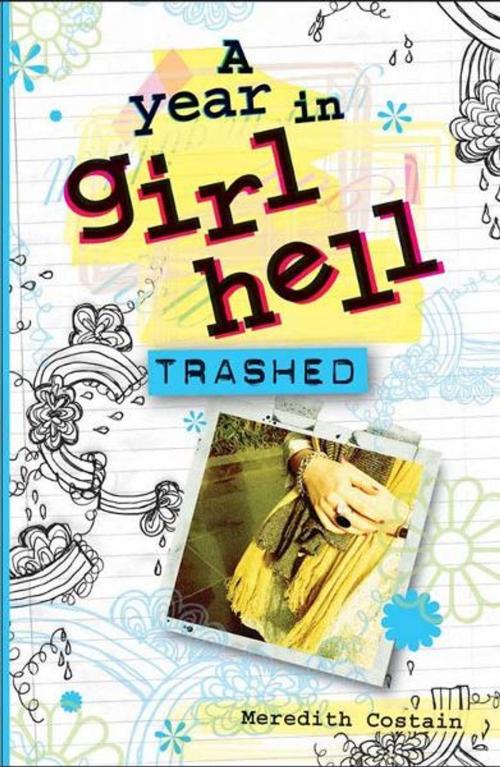 Cover of the book A Year in Girl Hell: Trashed by Meredith Costain, Hardie Grant Egmont