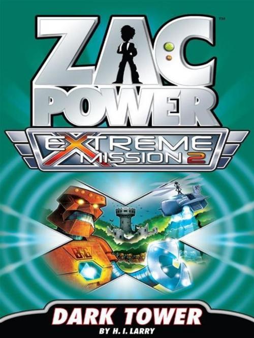 Cover of the book Zac Power Extreme Mission #2: Dark Tower by H. I. Larry, Hardie Grant Egmont