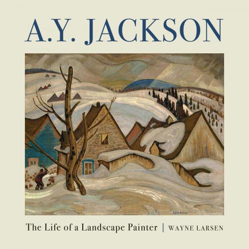 Cover of the book A.Y. Jackson by Wayne Larsen, Dundurn