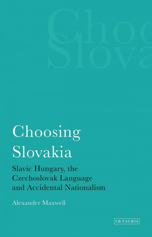 Cover of the book Choosing Slovakia by Alexander Maxwell, Bloomsbury Publishing