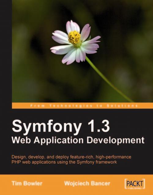 Cover of the book Symfony 1.3 Web Application Development by Tim Bowler, Wojciech Bancer, Packt Publishing