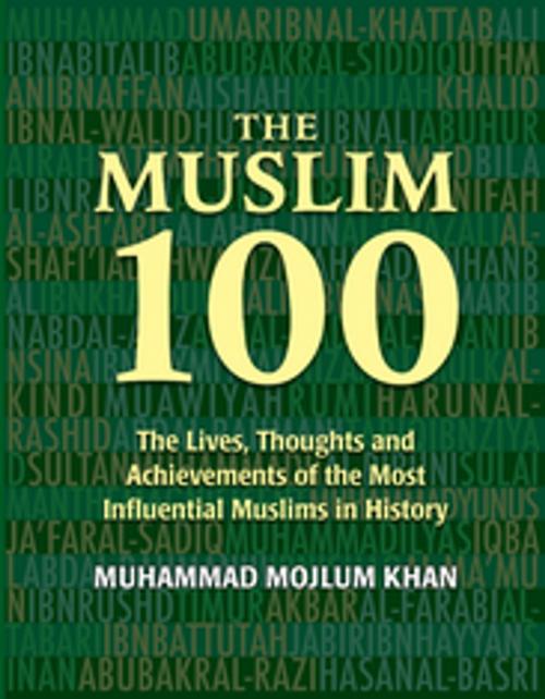 Cover of the book The Muslim 100 by Muhammad Mojlum Khan, Kube Publishing Ltd