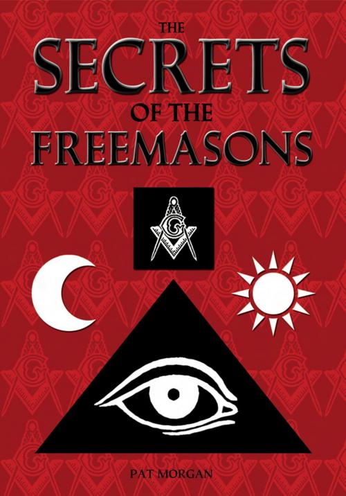 Cover of the book The Secrets of the Freemasons by Pat Morgan, Arcturus Publishing