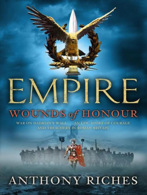 Cover of the book Wounds of Honour: Empire I by Anthony Riches, Hodder & Stoughton