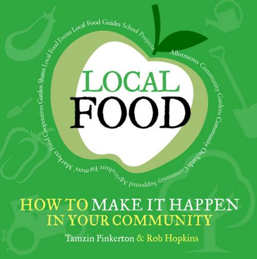 Cover of the book Local Food by Tamzin Pinkerton, Rob Hopkins, Rosie Boycott, UIT Cambridge Ltd.