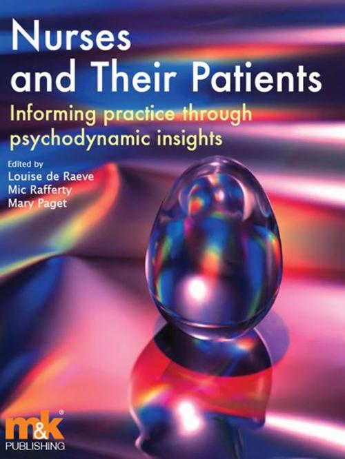 Cover of the book Nurses and their Patients by Louise de Raeve, Mic Rafferty, Mary Paget, M&K Update Ltd