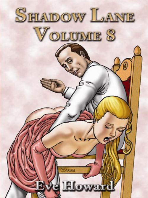 Cover of the book Shadow Lane Volume 8: The Spanking Libertines A Novel Of Spanking, Sex And Love by Eve Howard, CCB Publishing