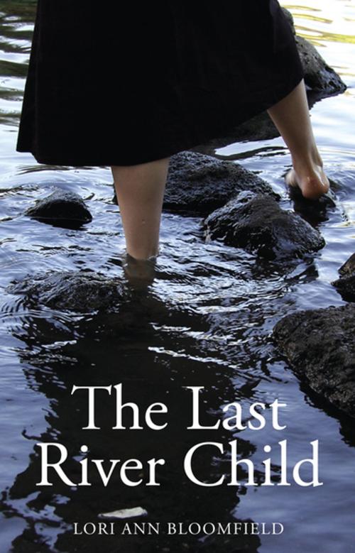 Cover of the book The Last River Child by Lori Ann Bloomfield, Second Story Press