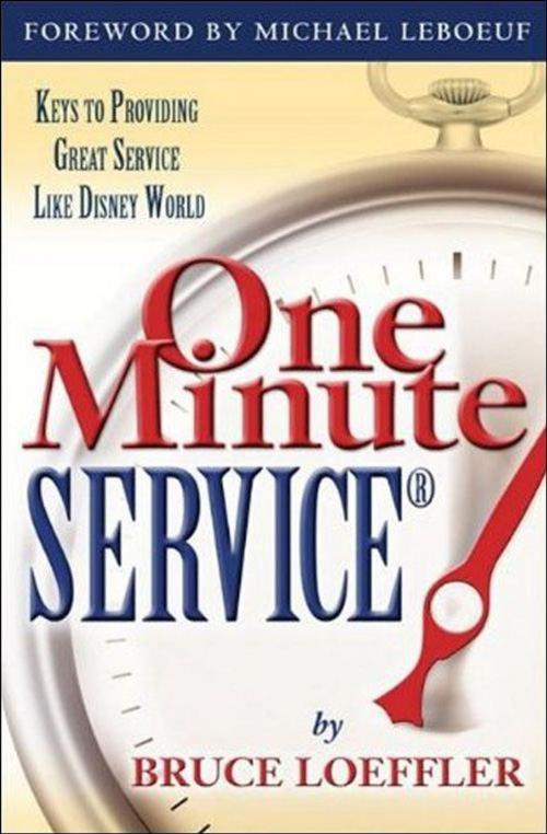Cover of the book One Minute Service: Keys to Providing Great Service Like Disney World by Bruce, Loeffler, Midpoint Trade Books