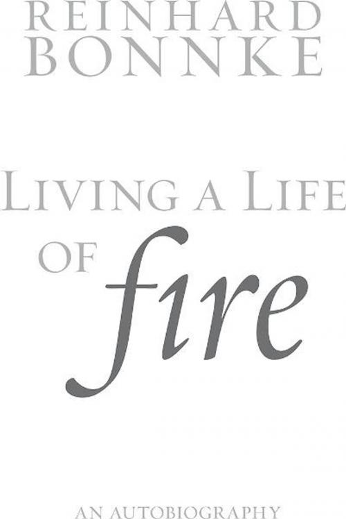 Cover of the book Living a Life of Fire Autobiography by Reinhard Bonnke, Harvester Services