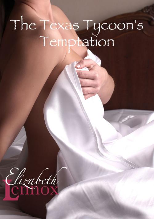 Cover of the book The Texas Tycoon's Temptation by Elizabeth Lennox, Elizabeth Lennox Books