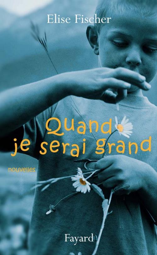 Cover of the book Quand je serai grand by Elise Fischer, Fayard