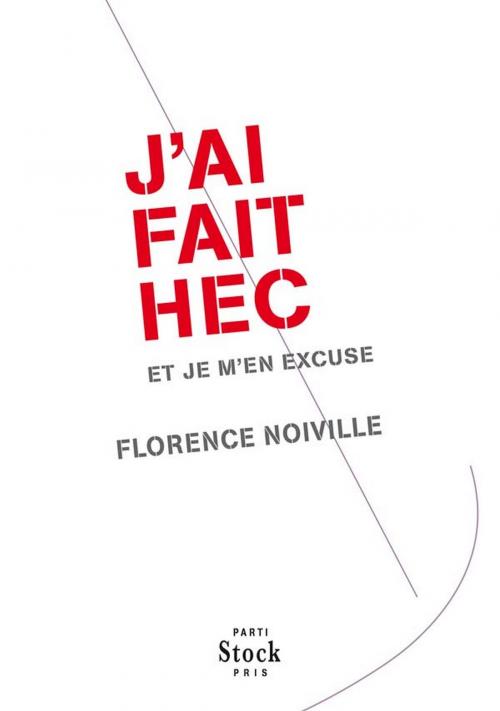 Cover of the book J'ai fait HEC et je m'en excuse by Florence Noiville, Stock
