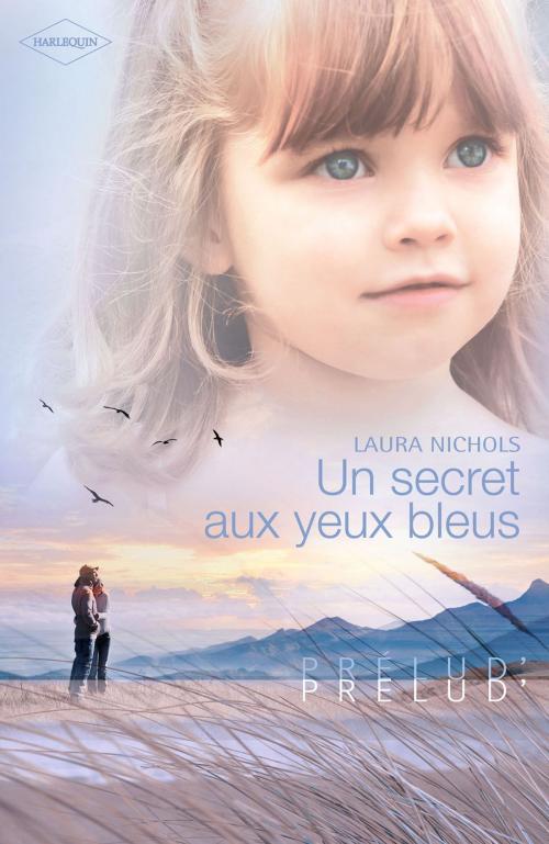 Cover of the book Un secret aux yeux bleus (Harlequin Prélud') by Lauren Nichols, Harlequin
