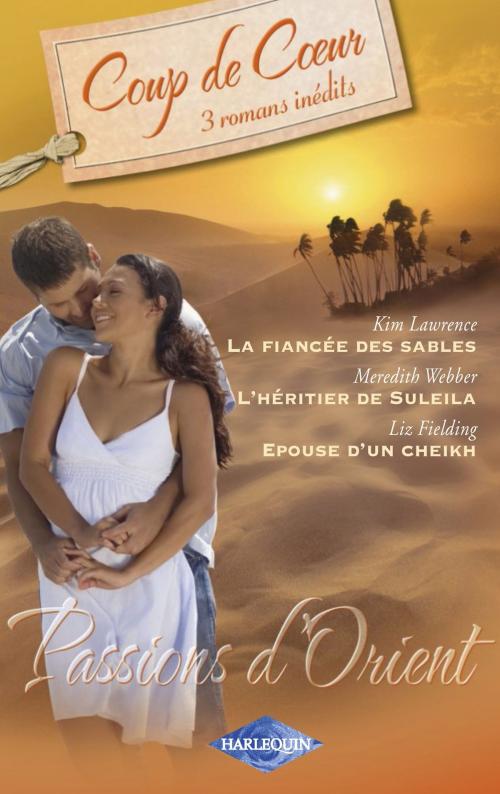 Cover of the book Passions d'Orient (Harlequin Coup de Coeur) by Kim Lawrence, Meredith Webber, Liz Fielding, Harlequin