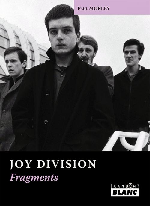 Cover of the book JOY DIVISION by Paul Morley, Camion Blanc