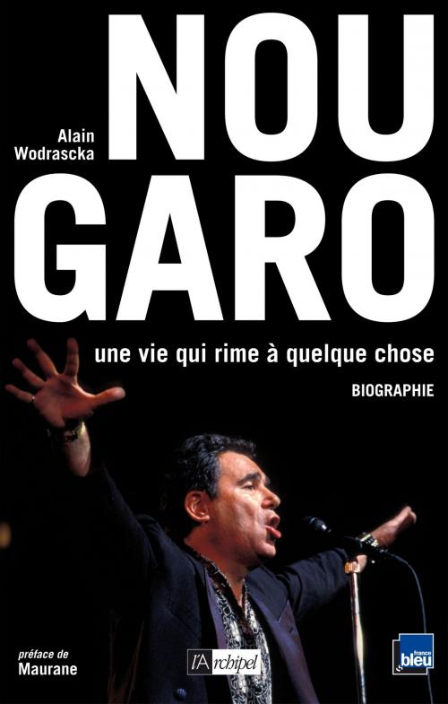 Cover of the book Nougaro, une vie qui rime à quelque chose by Alain Wodrascka, Archipel